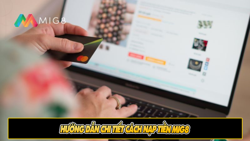 Hướng dẫn chi tiết cách nạp tiền Mig8